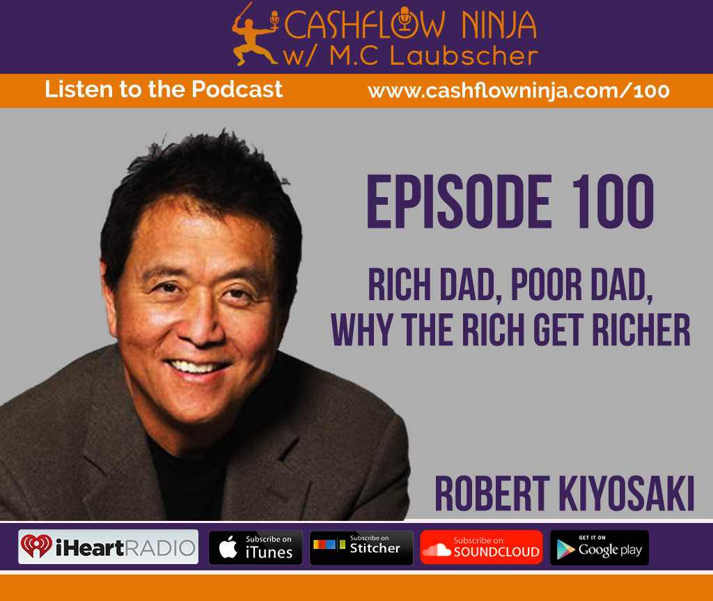 100: Robert Kiyosaki: Why The Rich Get Richer - Cashflow Ninja ...