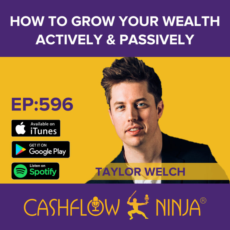 596 Taylor Welch How To Grow Your Wealth Actively & Passively