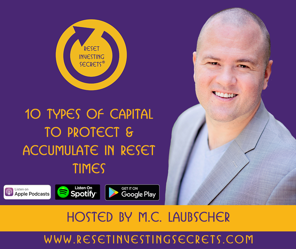 10 Types Of Capital To Protect & Accumulate In Reset Times