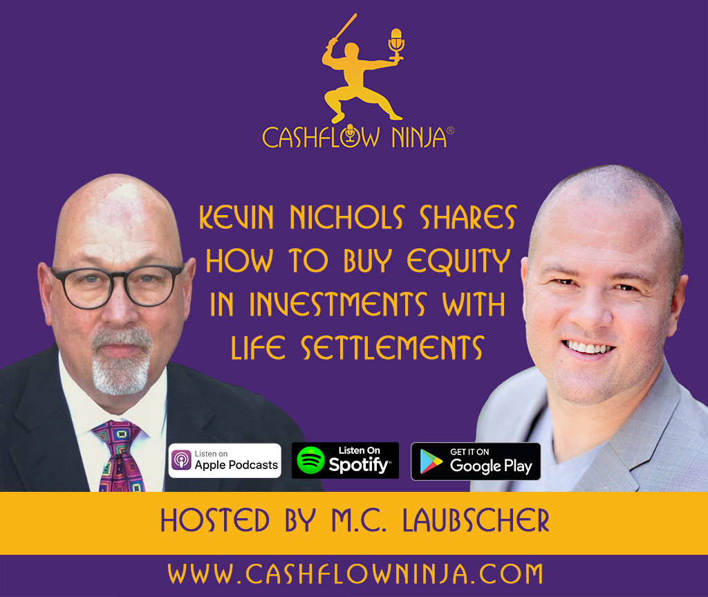Kevin Nichols Shares How To Buy Equity In Investments With Life Settlements