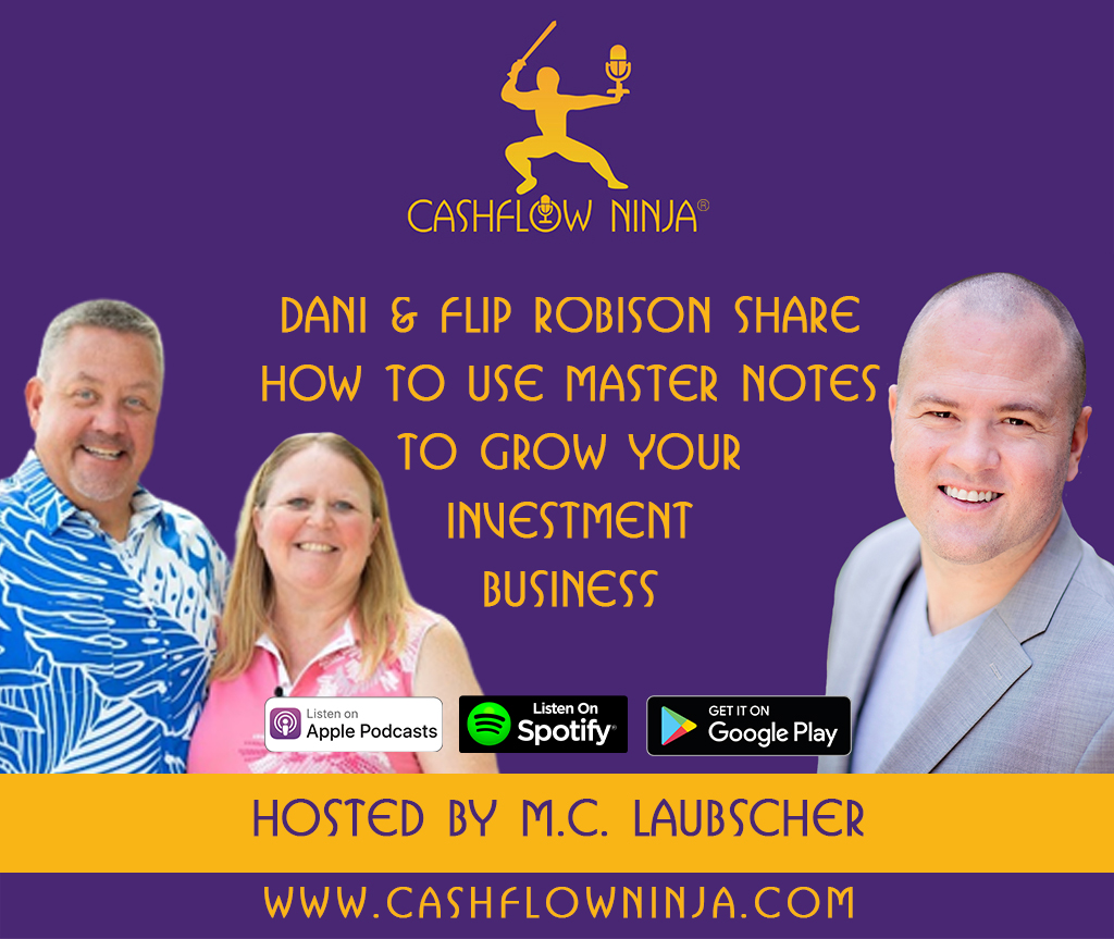 Dani & Flip Robison Share How To Use Master Notes To Grow Your Investment Business