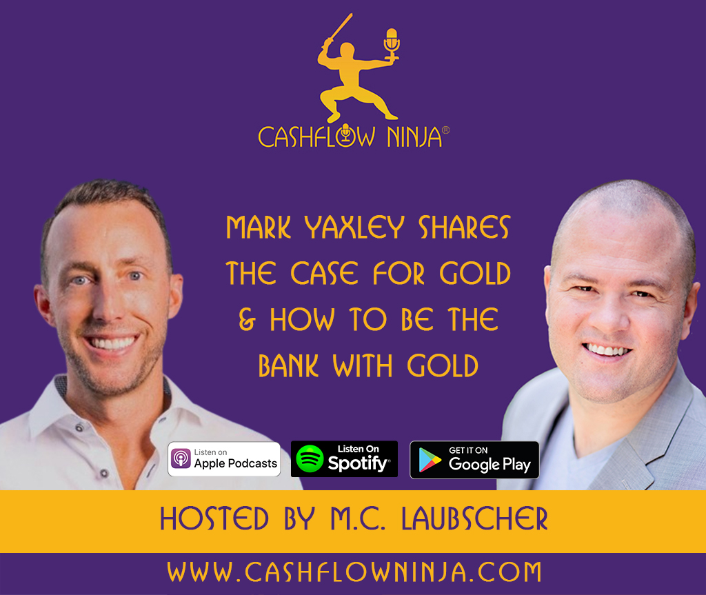 Mark Yaxley Shares The Case For Gold & How To Be The Bank With Gold