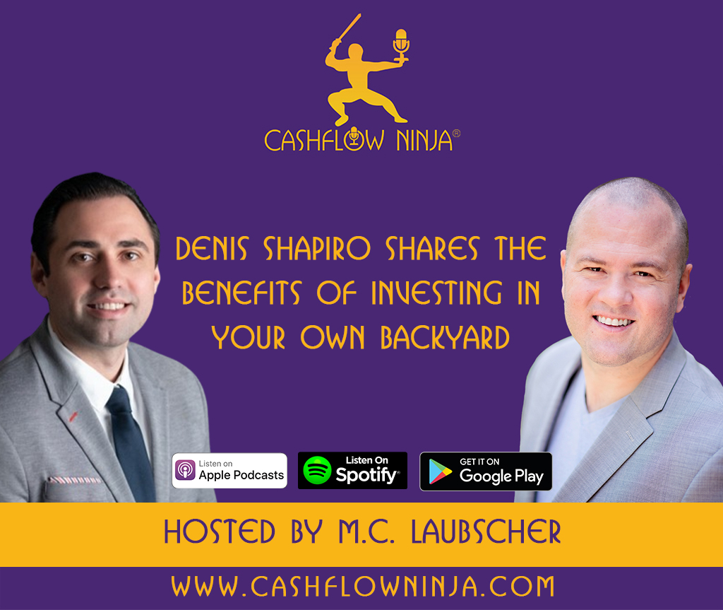 Denis Shapiro Shares The Benefits Of Investing In Your Own Backyard