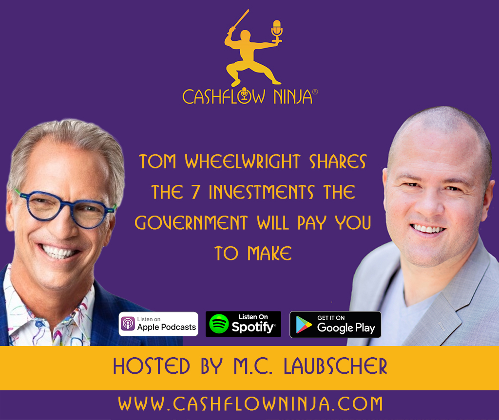 Tom Wheelwright Shares The 7 Investments The Government Will Pay You To Make