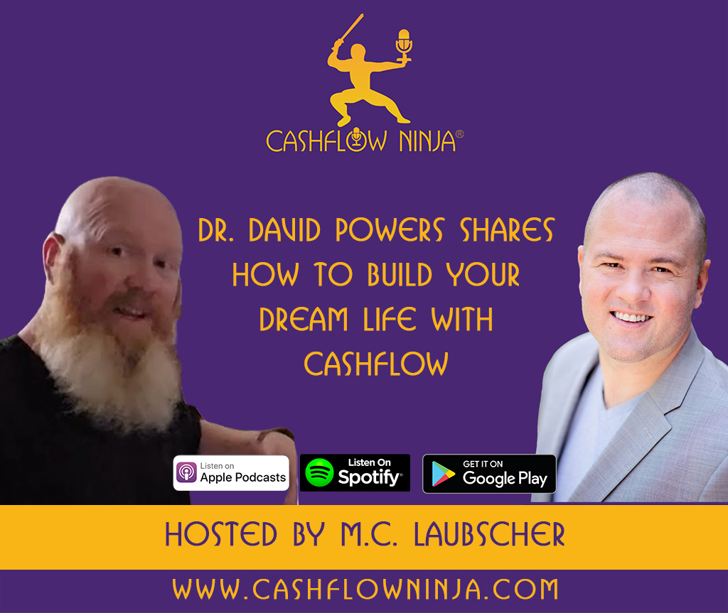 Dr. David Powers Shares How To Build Your Dream Life With Cashflow copy Dr. David Powers Shares How To Build Your Dream Life With Cashflow copy