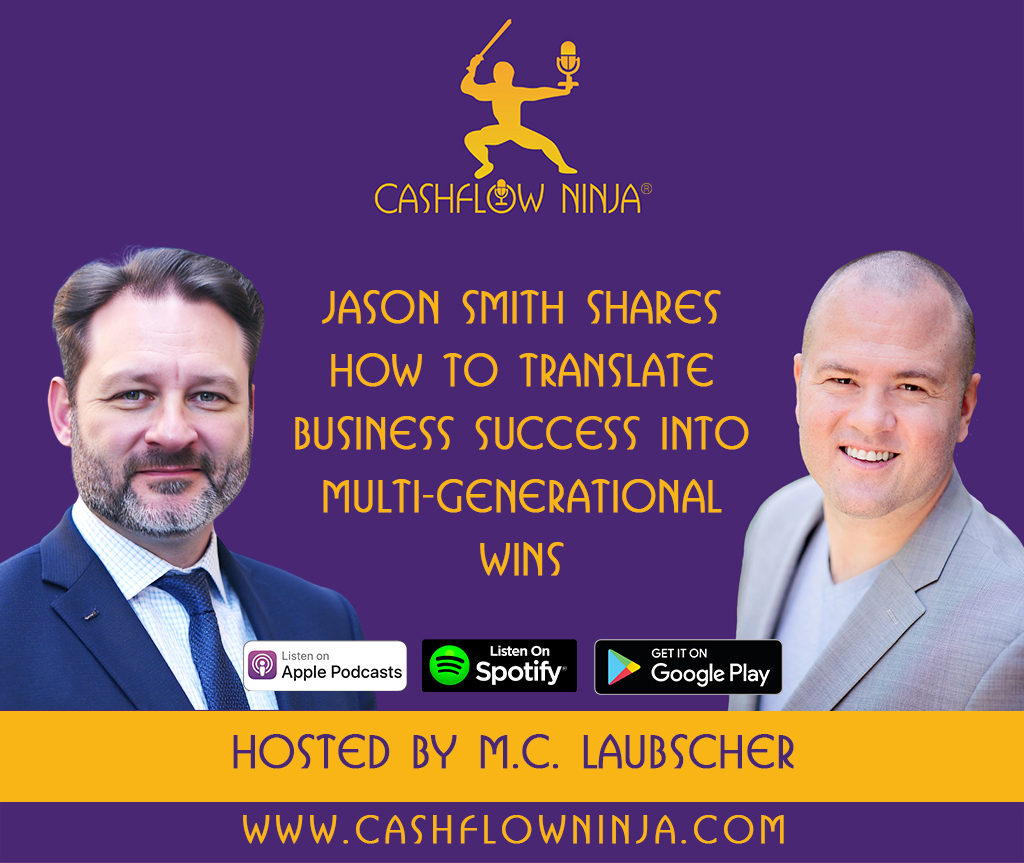 Jason Smith Shares How To Translate Business Success into Multi-Generational Wins